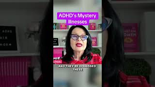 ADHD’s Mystery Illnesses