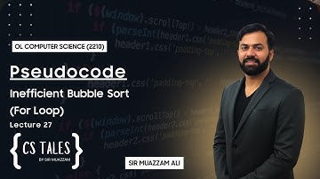 OL Computer (2210) | Pseudocode  | Lecture 27  | Inefficient Bubble Sort (For Loop)  | Paper 2