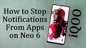 How to Stop Notifications From Apps on iQOO Neo 6
