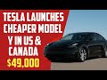 Tesla Launches Cheaper New Model Y in US and Canada,Start price $49,000.