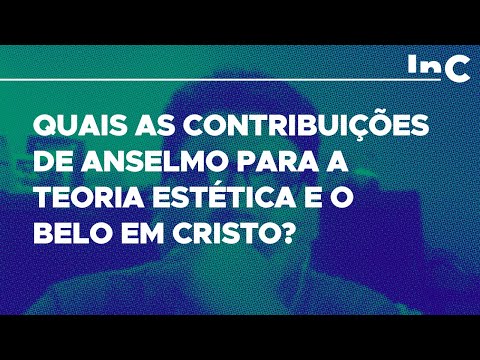 Quais as contribuições de Anselmo para a teoria estética e o belo em Cristo? - c/ Ronaldo