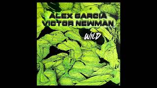 Alex Garcia & Victor Newman - Wild (Original Mix)