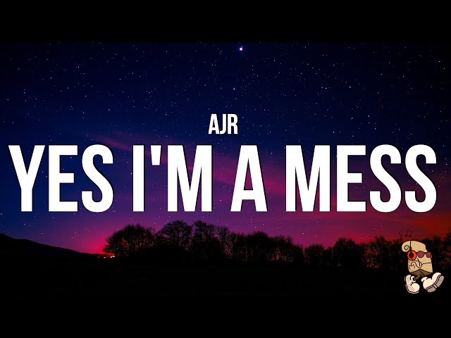AJR - Yes I’m A Mess (Lyrics) class=