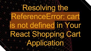 Famous Resolving the ReferenceError: cart is not defined in Your React Shopping Cart Application Wealth