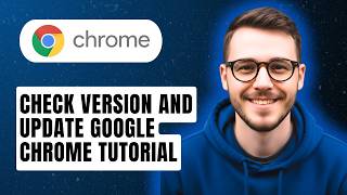 How to Check Version and Update Google Chrome Tutorial [2026 Guide]