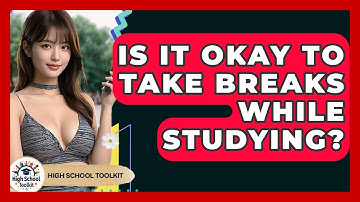 Is It Okay To Take Breaks While Studying? - High School Toolkit