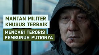 Anggota Militer Khusus Terbaik, Mencari Pembunuh Putrinya | Alur Cerita Film The Foreigner (2017)