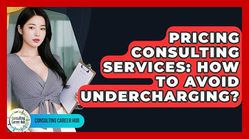 Pricing Consulting Services: How To Avoid Undercharging? - Consulting Career Hub