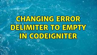 Changing error delimiter to empty in codeigniter