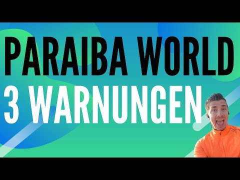 Paraiba World Erfahrungen - 3 Warnungen an Affiliate Partner von Paraiba World Investment