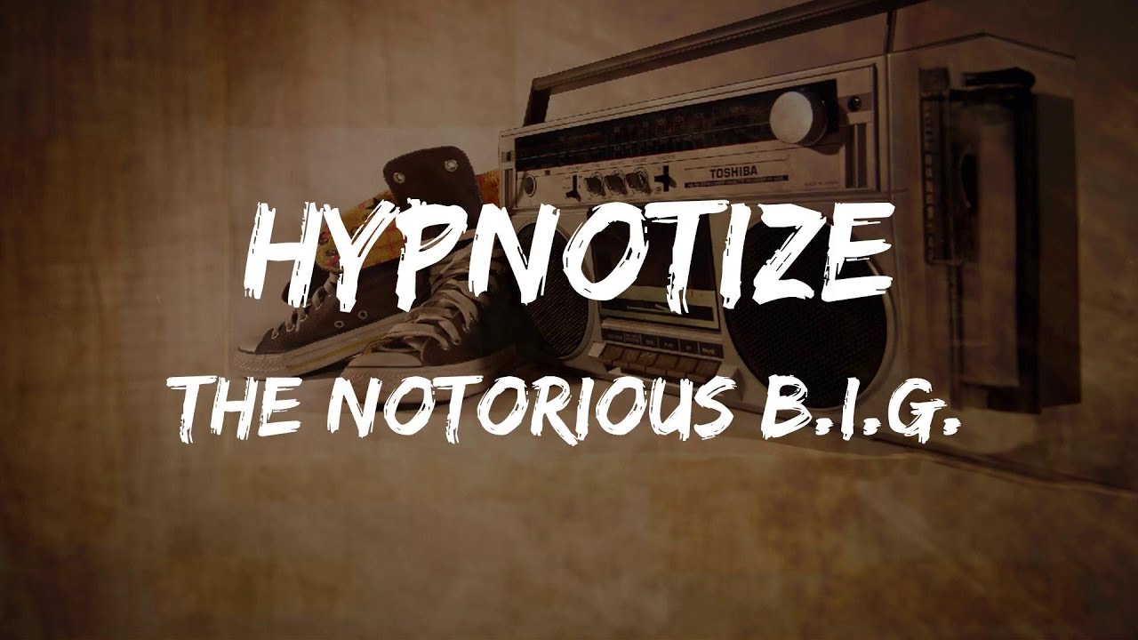 The Notorious B.I.G. - Hypnotize (Lyrics) 