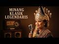 Kompilasi Lagu Minang Klasik &amp; Legendaris 🎼✨ #MinangKlasik #LaguMinangLegend #PopMinangLawas