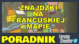 ZNAJDŹKI na Francuskiej mapie - Poradnik do Farming Simulator 22 screenshot 5