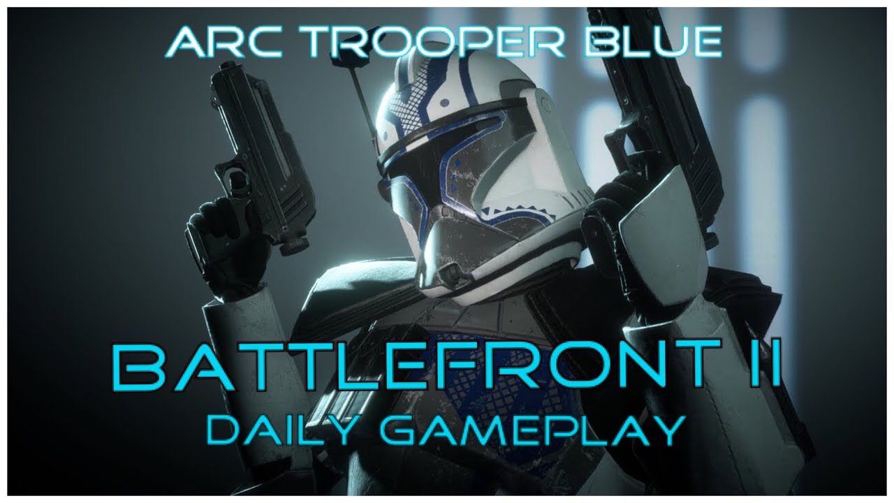 Star Wars: Battlefront II Daily Gameplay (3) - ARC Trooper Blue