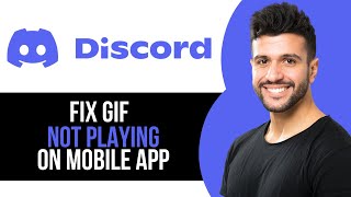 How to Fix GIF Not Playing in Discord Mobile App on Android