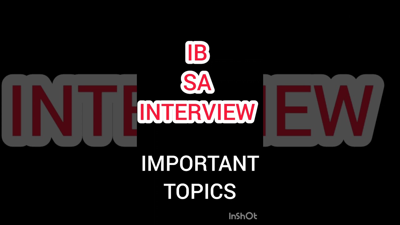 IB SECURITY ASSISTANT INTERVIEW IMPORTANT TOPICS 