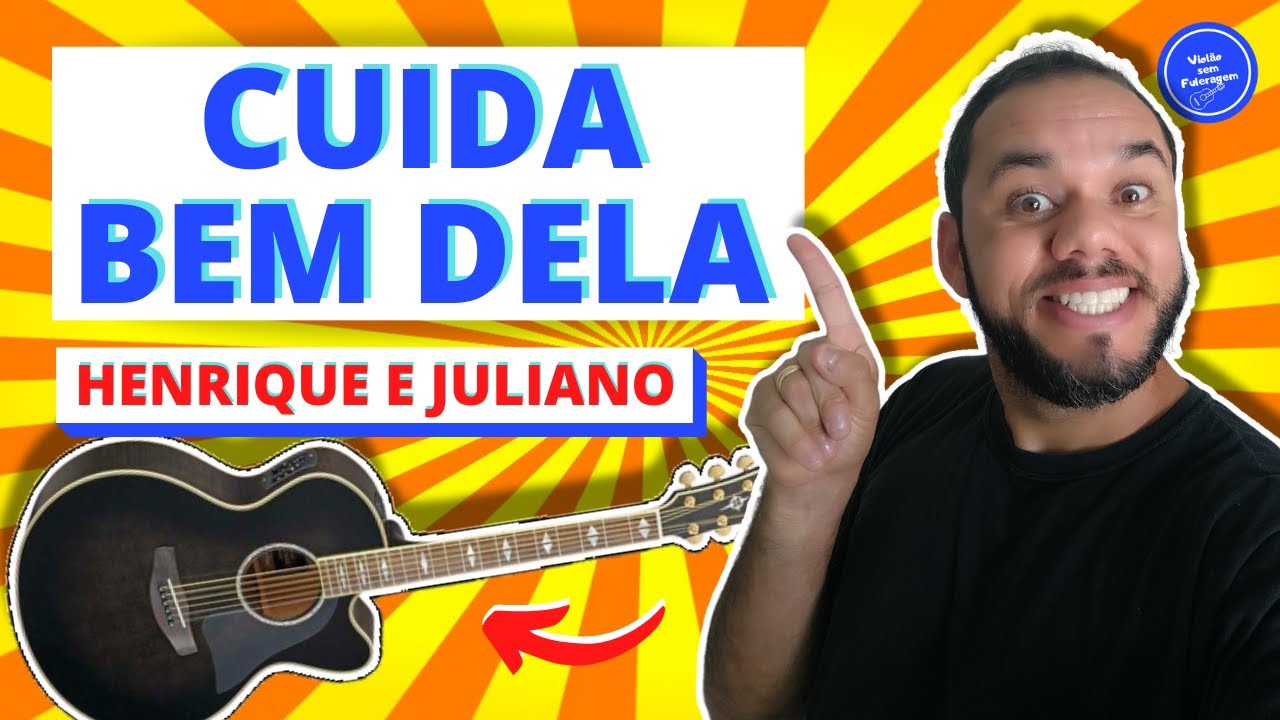 CUIDA BEM DELA - Henrique e Juliano (SIMPLIFICADA) Como Tocar no Violão