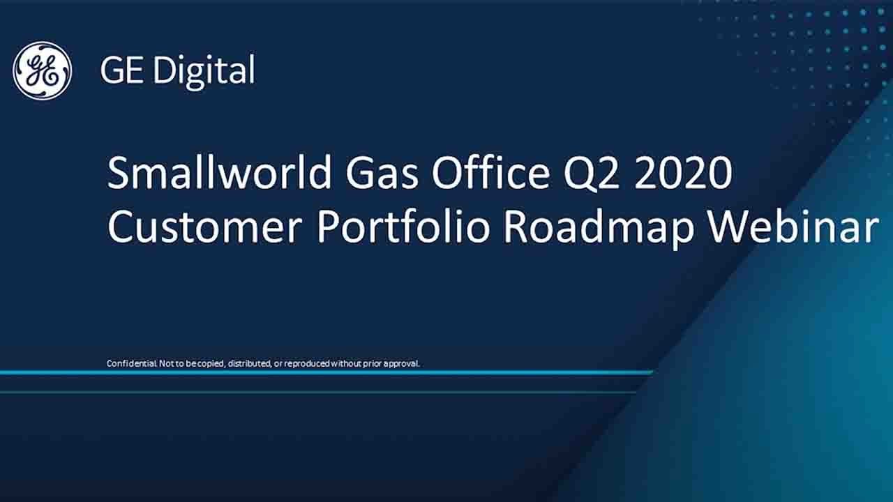 GE Digital:  Smallworld Gas Office Portfolio Roadmap