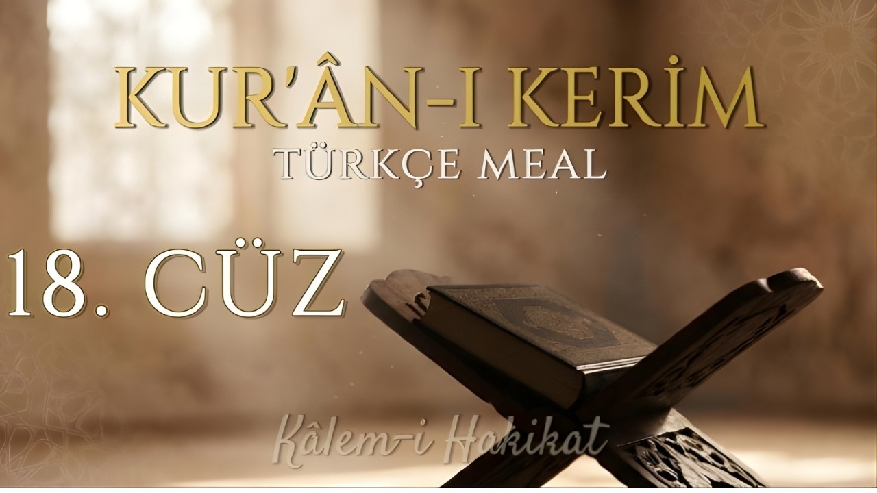 Kur’ân-ı Kerim 18. Cüz Türkçe Meal Dinle