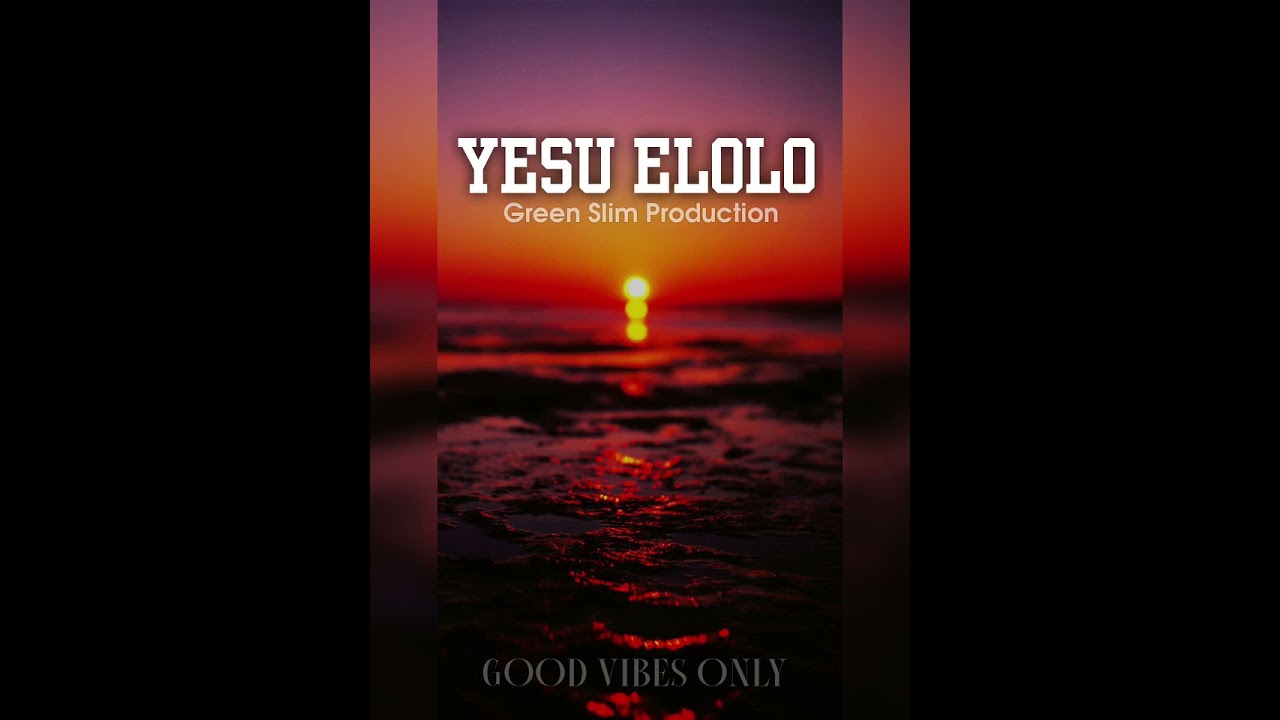 YESU ELOLO 🔥 [GREEN SLIM PRODUCTION]