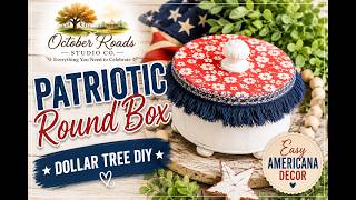 DIY Patriotic Round Box | Easy Dollar Tree Americana Craft (Part 1)