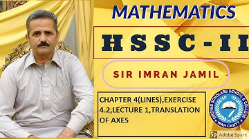 HSSC II | CHAPTER 4(LINES) | EXERCISE 4.2| LECTURE 1| TRANSLATION OF AXES|