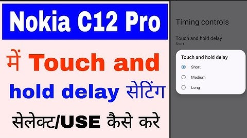 Nokia C12 pro me touch and hold delay setting set use kaise kiya jata hai।Touch and hold delay