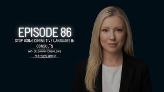 Stop Using Diminutive Language In Consults Ep 86
