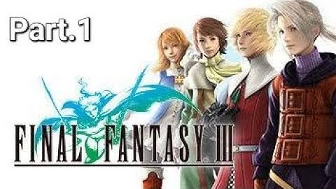 Final Fantasy III Walkthrough Part.1/ No Commentary