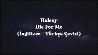 Halsey - Die 4 Me (İngilizce - Türkçe Çeviri) Resimi