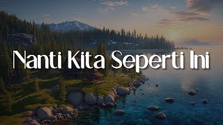 Nanti Kita Seperti Ini, Bercinta Lewa Kata, Jiwa Yang Bersedih (Lirik) - Batas Senja || Mix Playlist