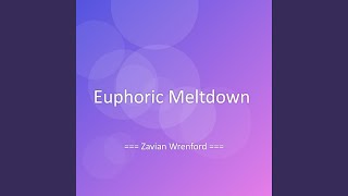 Euphoric Meltdown