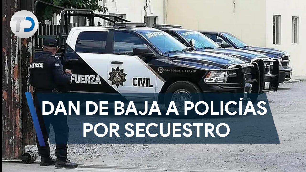 Dan de baja a ocho policías de Fuerza Civil por secuestro exprés en NL