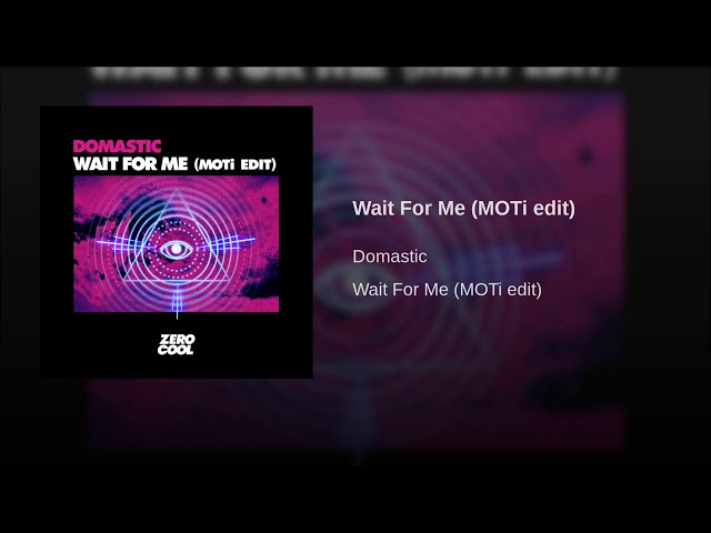Domastic - Wait For Me
