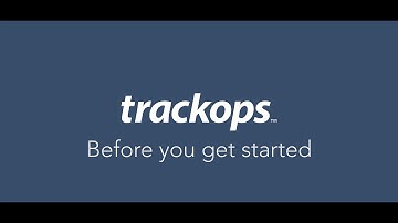 Trackops: Before You Get Started