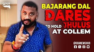 BAJARANG DAL DARES TO HOLD JHULUS AT COLLEM