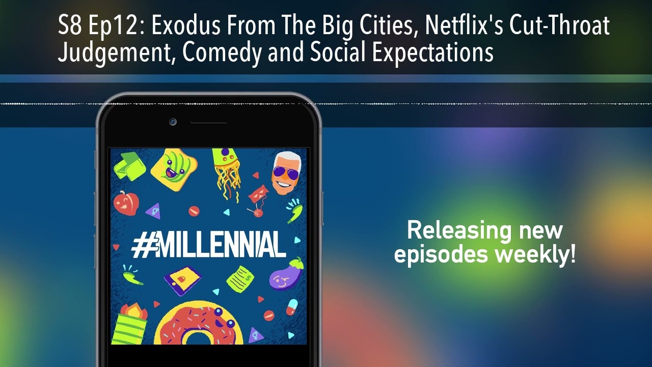 S8 Ep12: Exodus From The Big Cities, Netflix's Cut-Throat Judgement, Comedy and Social Expectations