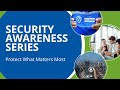 [Webinar] Cyber Security Awareness Series: Protect What Matters Most