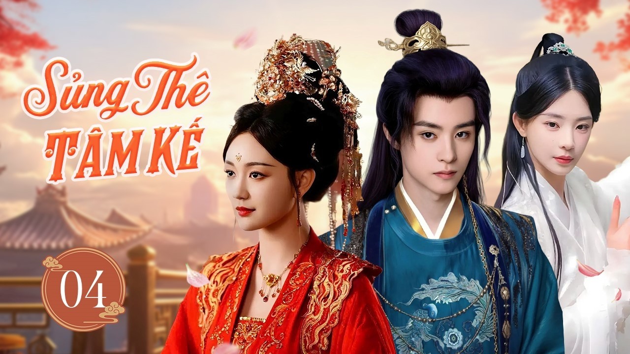 SỦNG THÊ TÂM KẾ - Tập 04 | Mối Tình Ngang Trái Của Tướng Quân Và Tiểu Thư Báo Thù