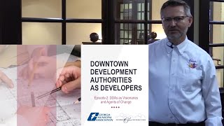 Downtown Development Authorities as Developers  - Episode 2