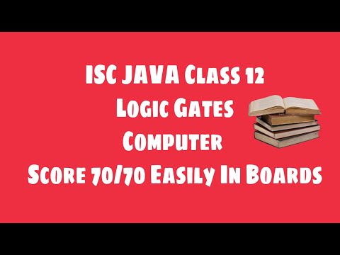 Learn Logic Gates Computer Hardware ISC JAVA Class 12 Learn Score 90% Easily in Board Exams