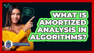 What Is Amortized Analysis In Algorithms? - Next LVL Programming