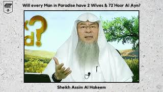 Will every Man in Paradise have 2 Wives & 72 Hoor Al Ayn? - Assim al hakeem