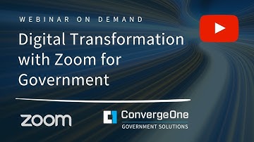 Digital Transformation with Zoom for Government - Webinar on Demand
