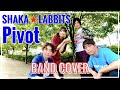 【COVER】Pivot -SHAKALABBITS-【SKA Love it】