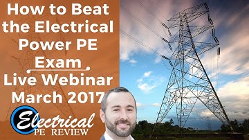 How to Beat (PASS) the Electrical Power PE Exam Live Webinar March 8th 2017