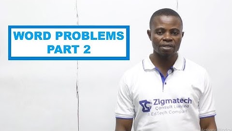 WORD PROBLEMS PART 2| MATHEMATICS | EXAM GUIDE | LEARNING HUB |ZIGMATECH CONSULT LIMITED |EXAM GUIDE