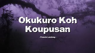 Okukuro Koh Koupusan - Francis Landong [ with Malay translation ]