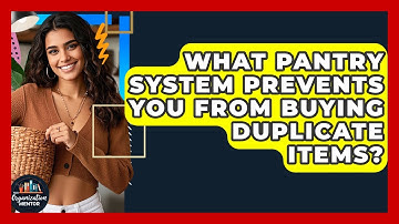 What Pantry System Prevents You From Buying Duplicate Items? - Your Organization Mentor