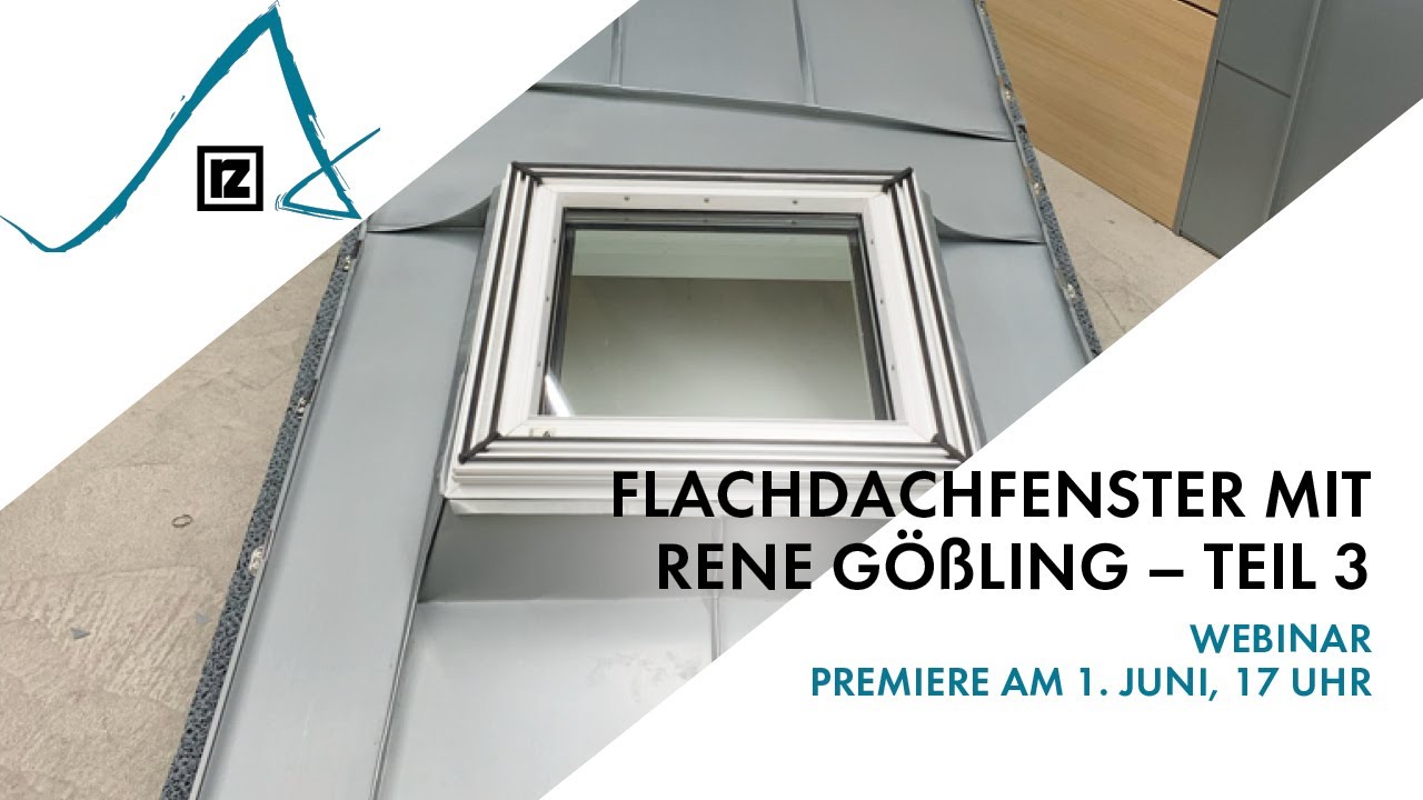 Webinar: Flachdachfenster mit Rene Gößling – Teil 3 (💪💪💪)